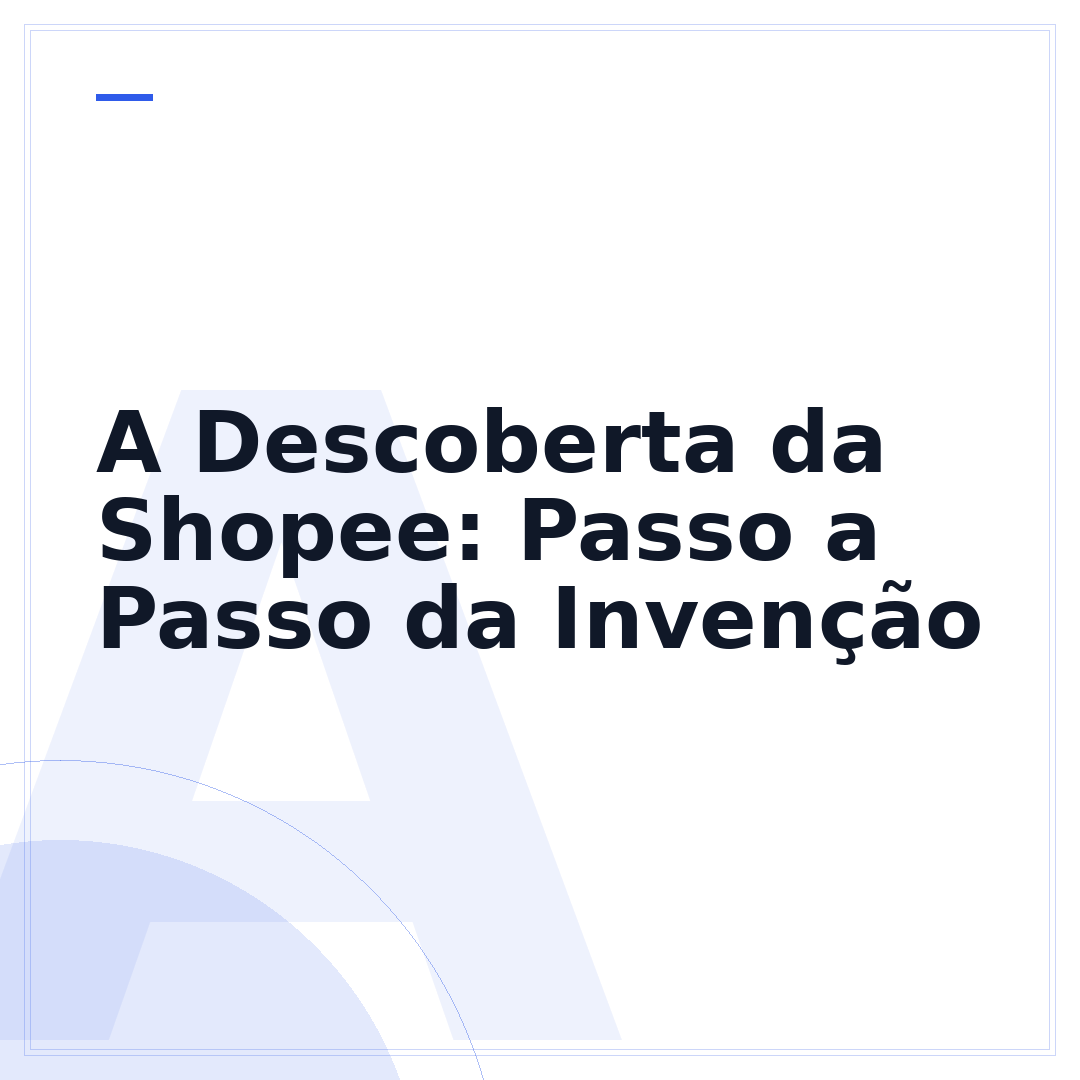 A Descoberta da Shopee: Passo a Passo da Invenção