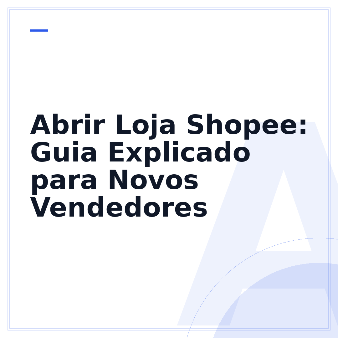 Abrir Loja Shopee: Guia Explicado para Novos Vendedores