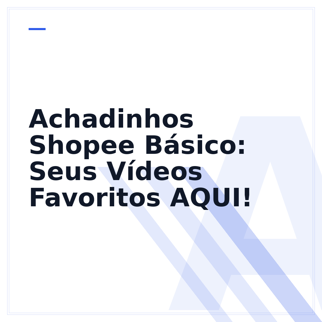 Achadinhos Shopee Básico: Seus Vídeos Favoritos AQUI!