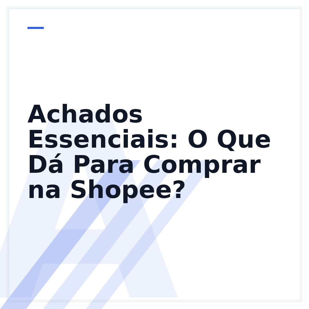 Achados Essenciais: O Que Dá Para Comprar na Shopee?