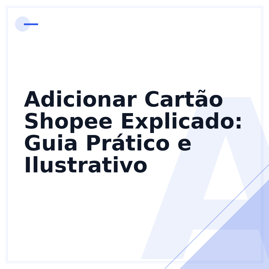 Adicionar Cartão Shopee Explicado: Guia Prático e Ilustrativo