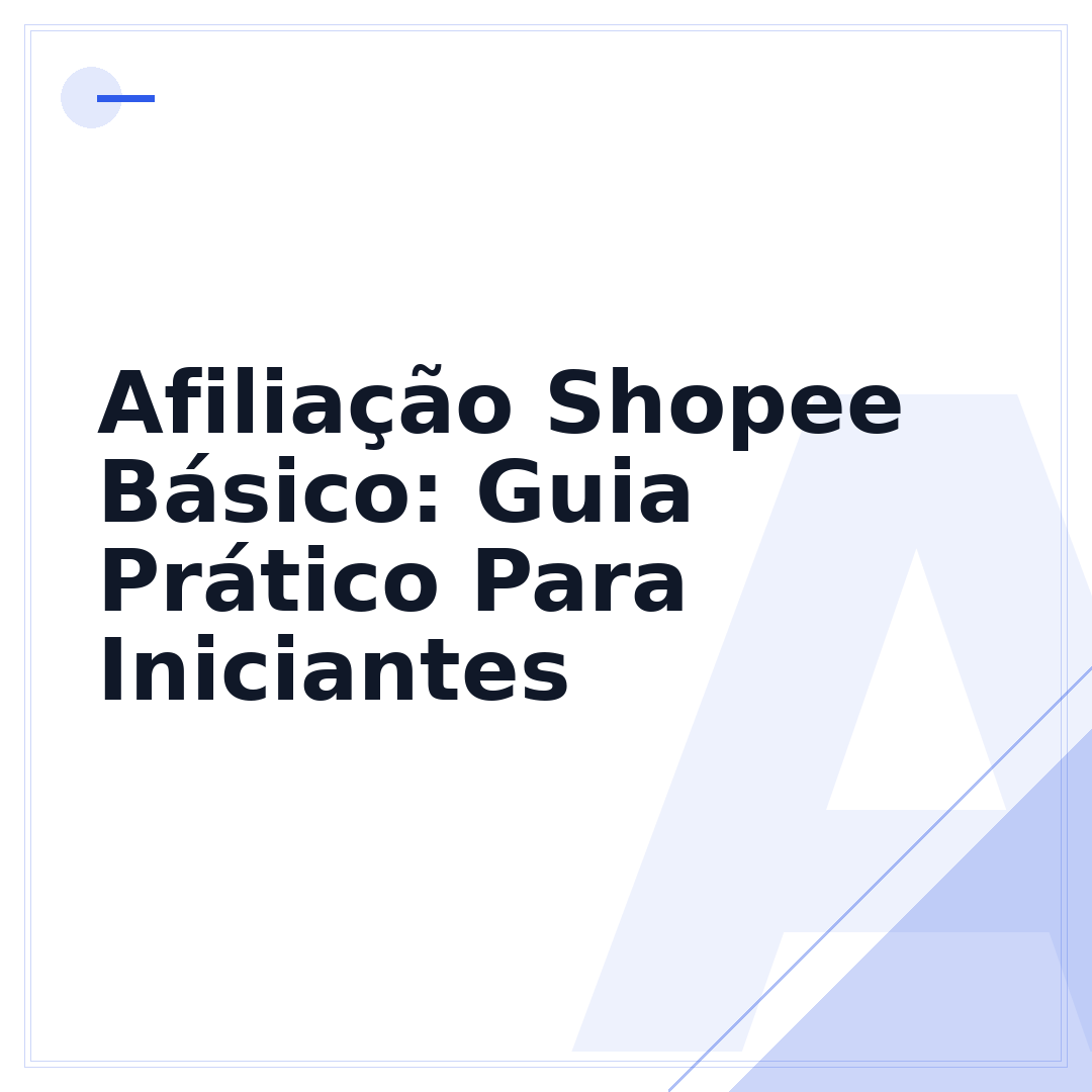 Afiliação Shopee Básico: Guia Prático Para Iniciantes