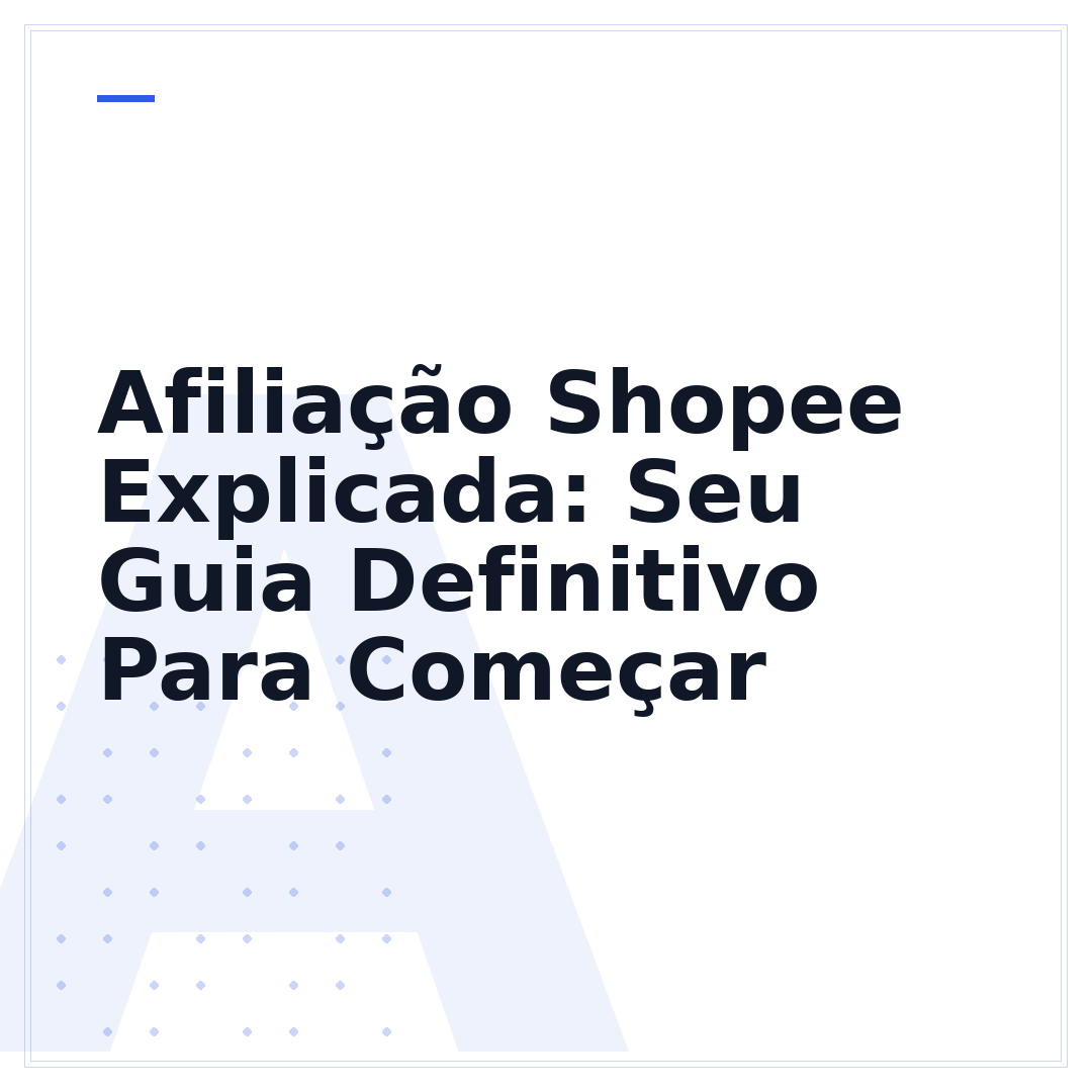 Afiliação Shopee Explicada: Seu Guia Definitivo Para Começar