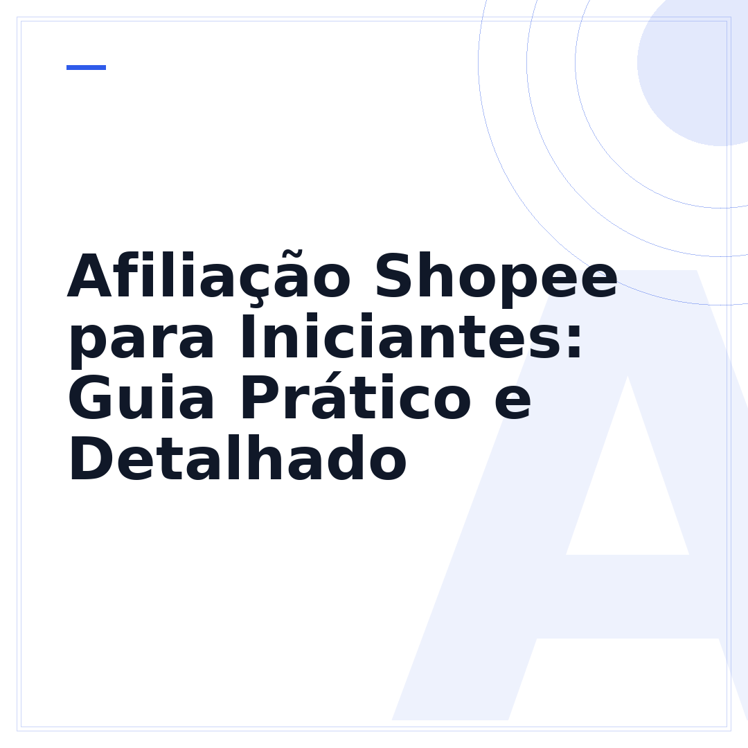 Afiliação Shopee para Iniciantes: Guia Prático e Detalhado