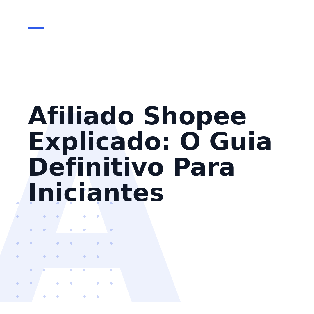 Afiliado Shopee Explicado: O Guia Definitivo Para Iniciantes