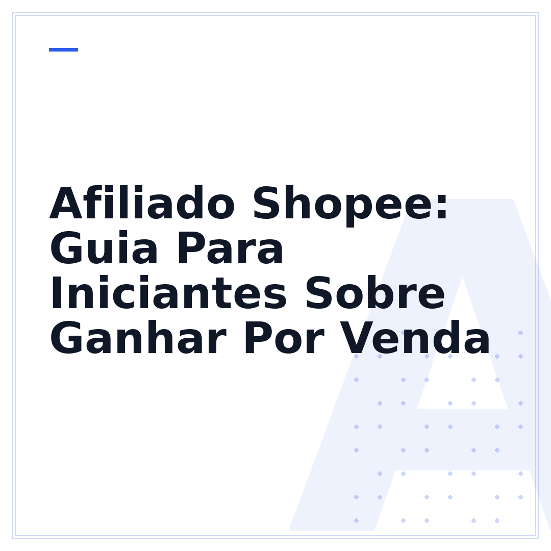 Afiliado Shopee: Guia Para Iniciantes Sobre Ganhar Por Venda