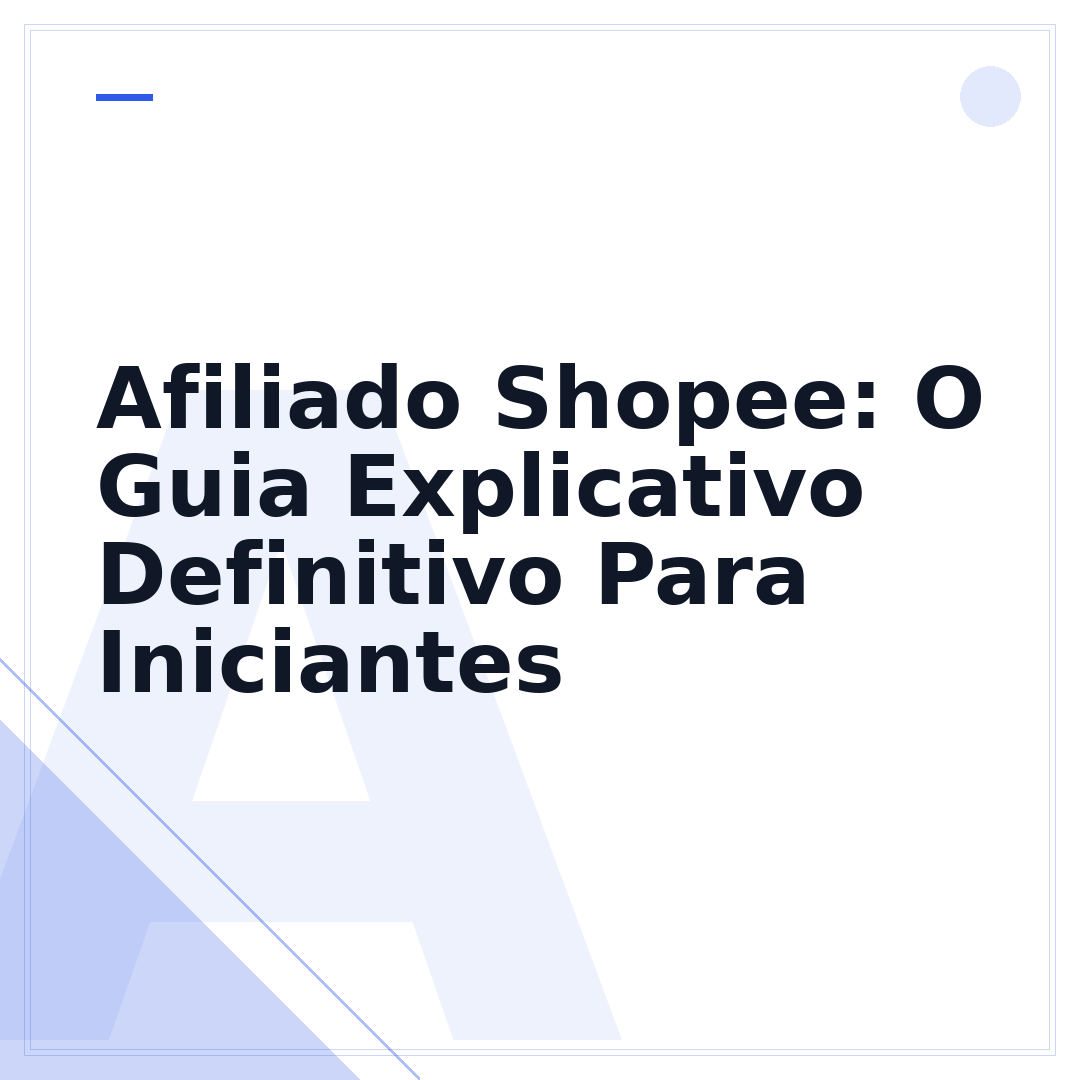 Afiliado Shopee: O Guia Explicativo Definitivo Para Iniciantes