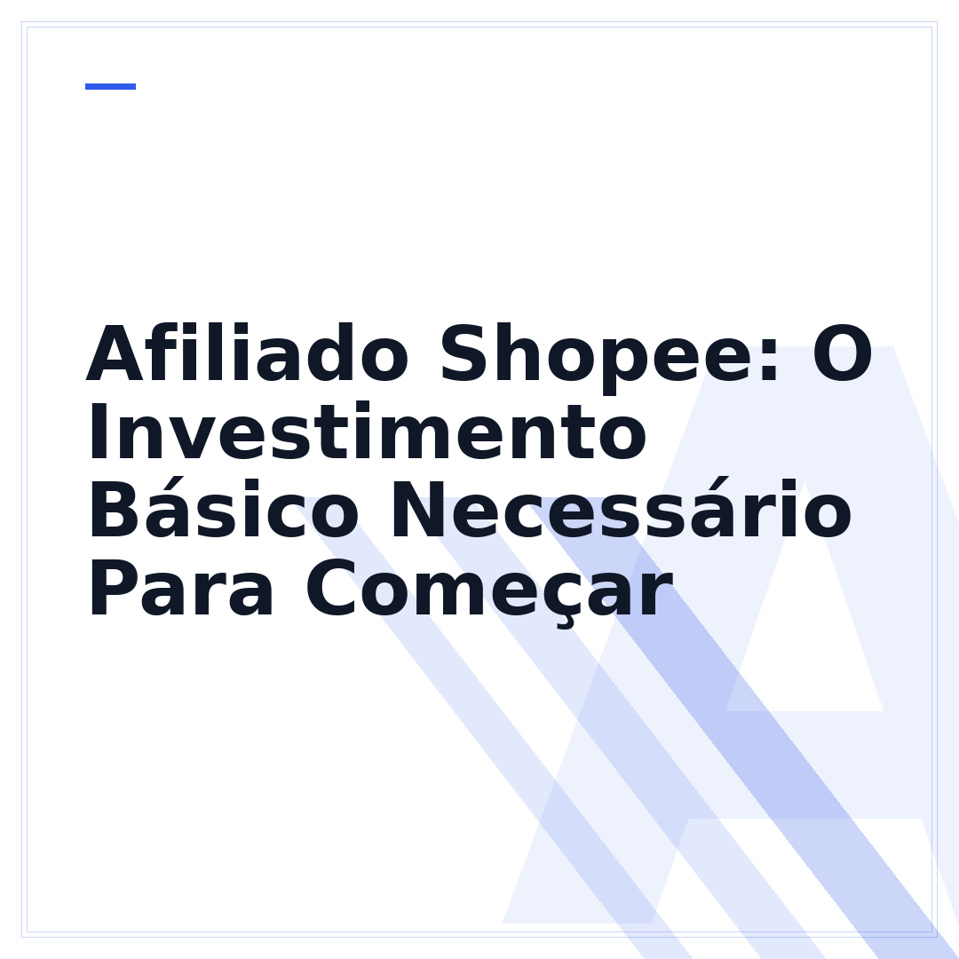 Afiliado Shopee: O Investimento Básico Necessário Para Começar