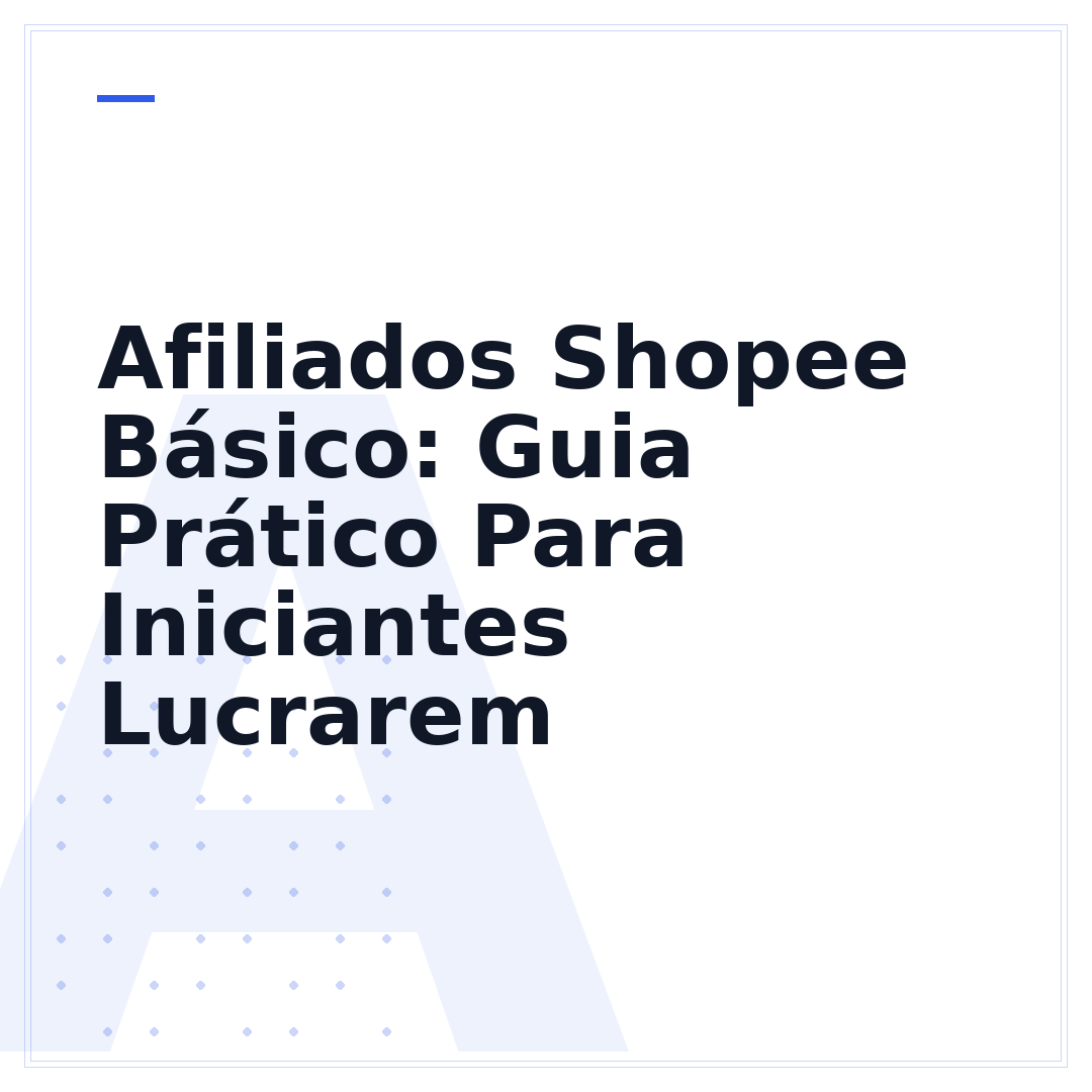 Afiliados Shopee Básico: Guia Prático Para Iniciantes Lucrarem