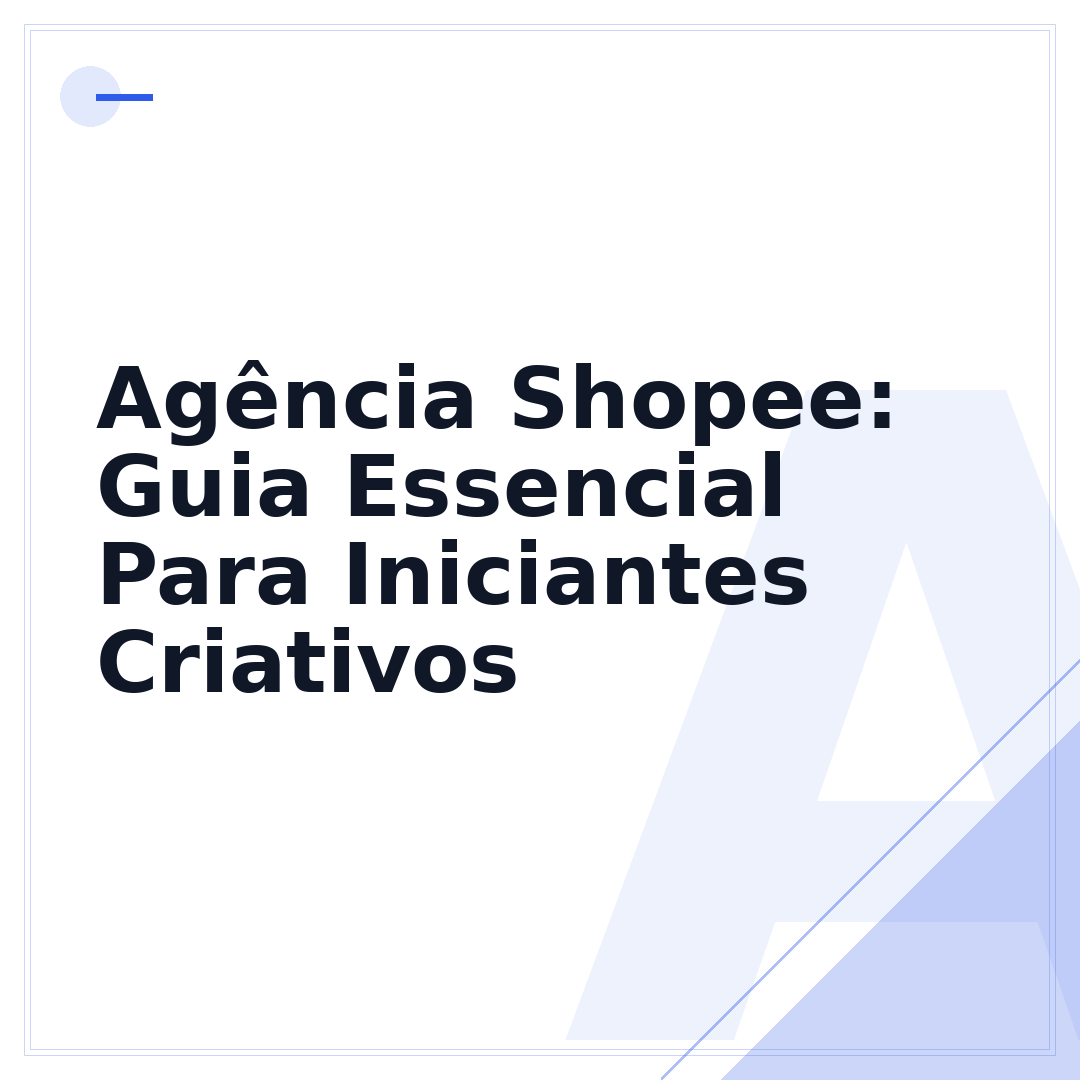 Agência Shopee: Guia Essencial Para Iniciantes Criativos