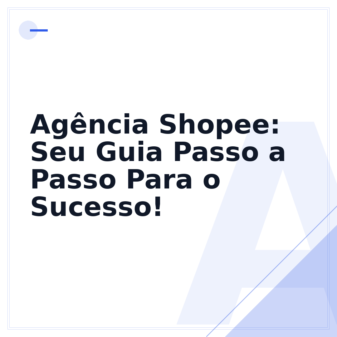 Agência Shopee: Seu Guia Passo a Passo Para o Sucesso!