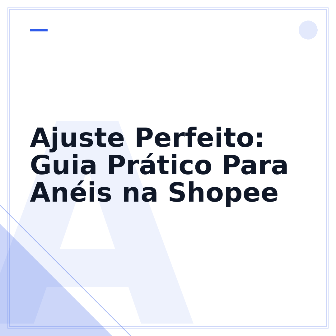 Ajuste Perfeito: Guia Prático Para Anéis na Shopee