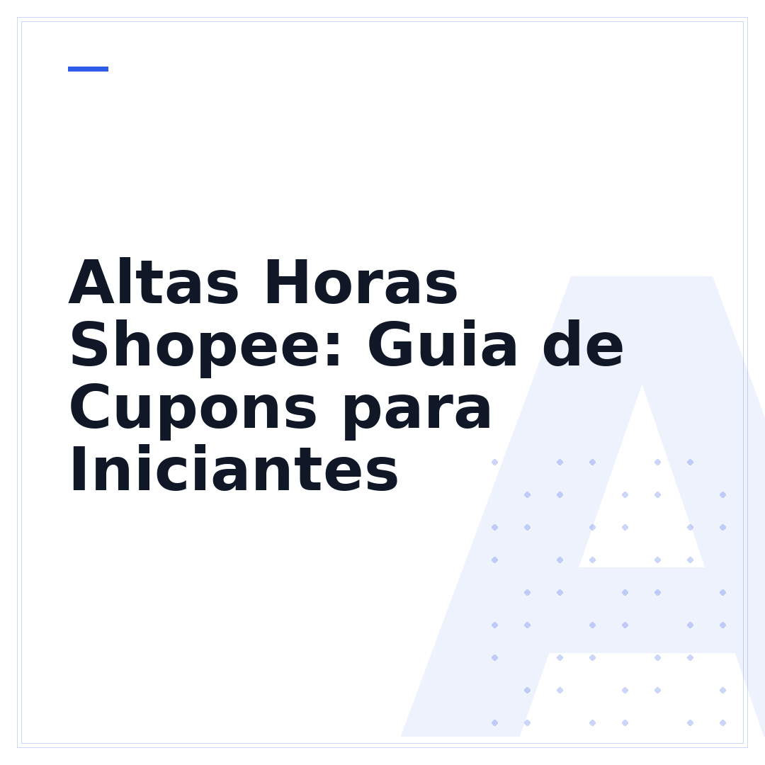 Altas Horas Shopee: Guia de Cupons para Iniciantes