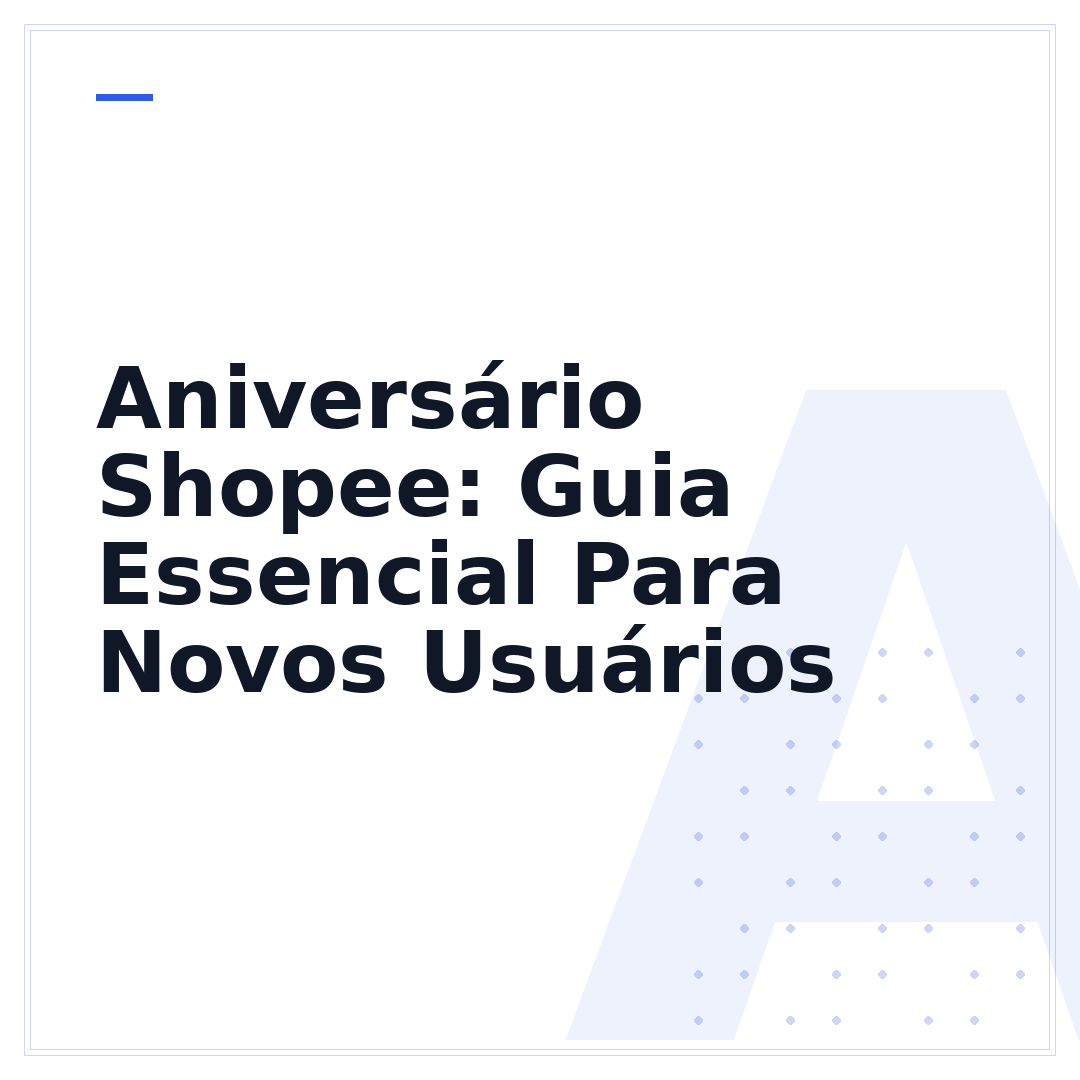 Aniversário Shopee: Guia Essencial Para Novos Usuários