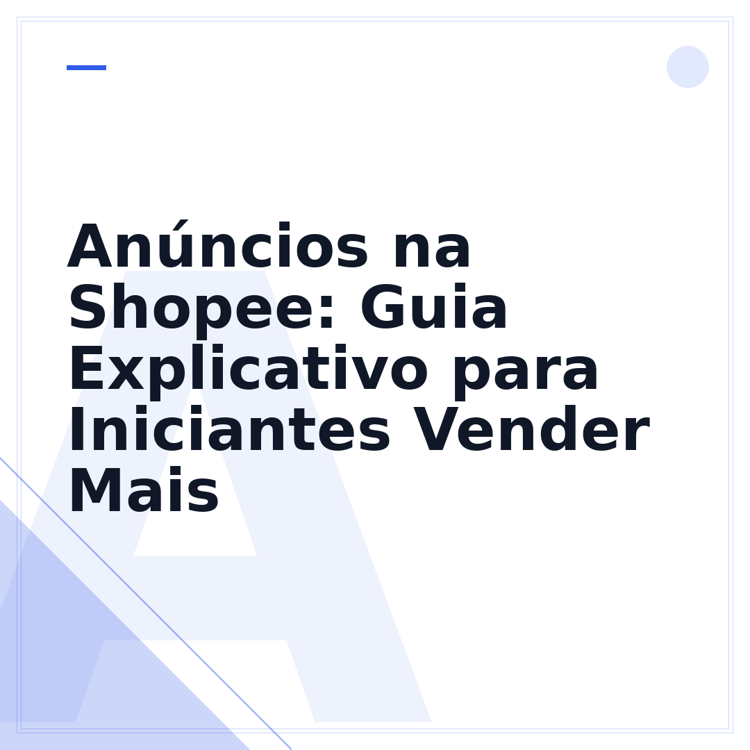 Anúncios na Shopee: Guia Explicativo para Iniciantes Vender Mais