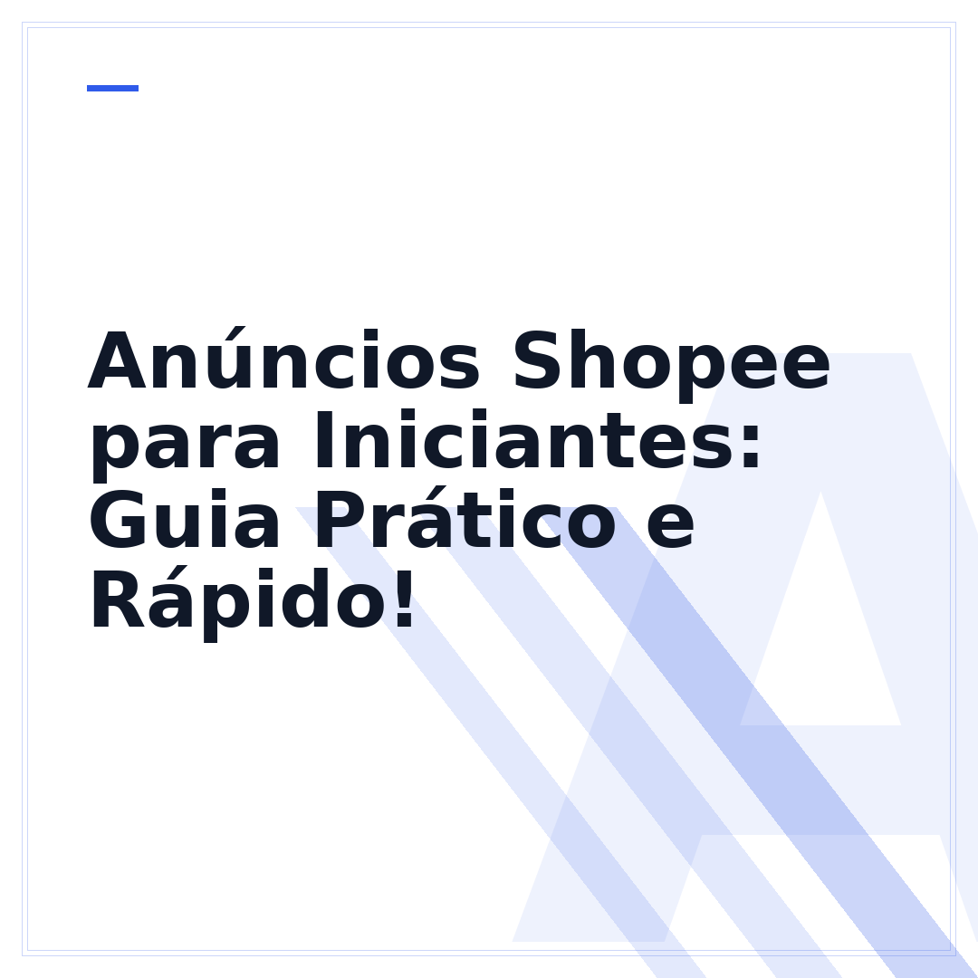 Anúncios Shopee para Iniciantes: Guia Prático e Rápido!