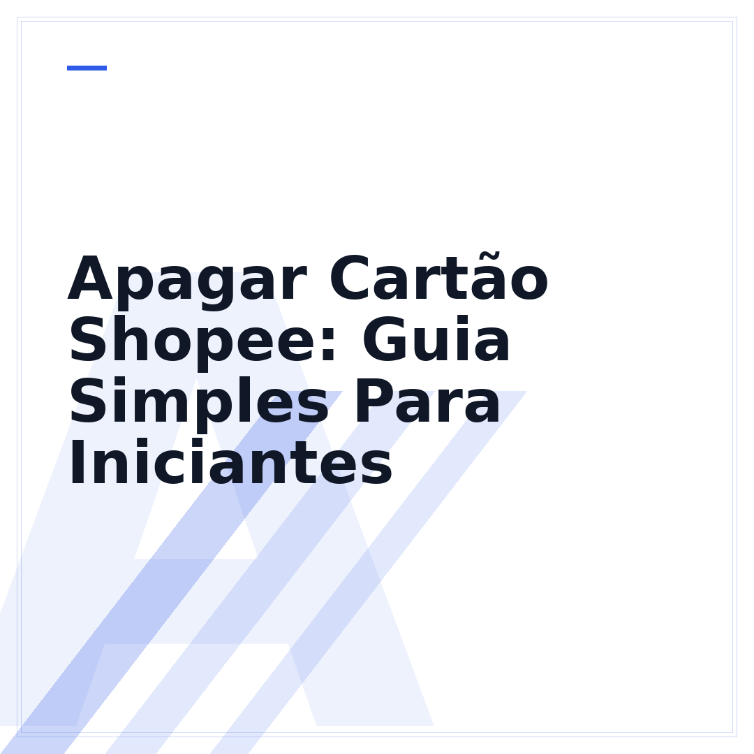 Apagar Cartão Shopee: Guia Simples Para Iniciantes