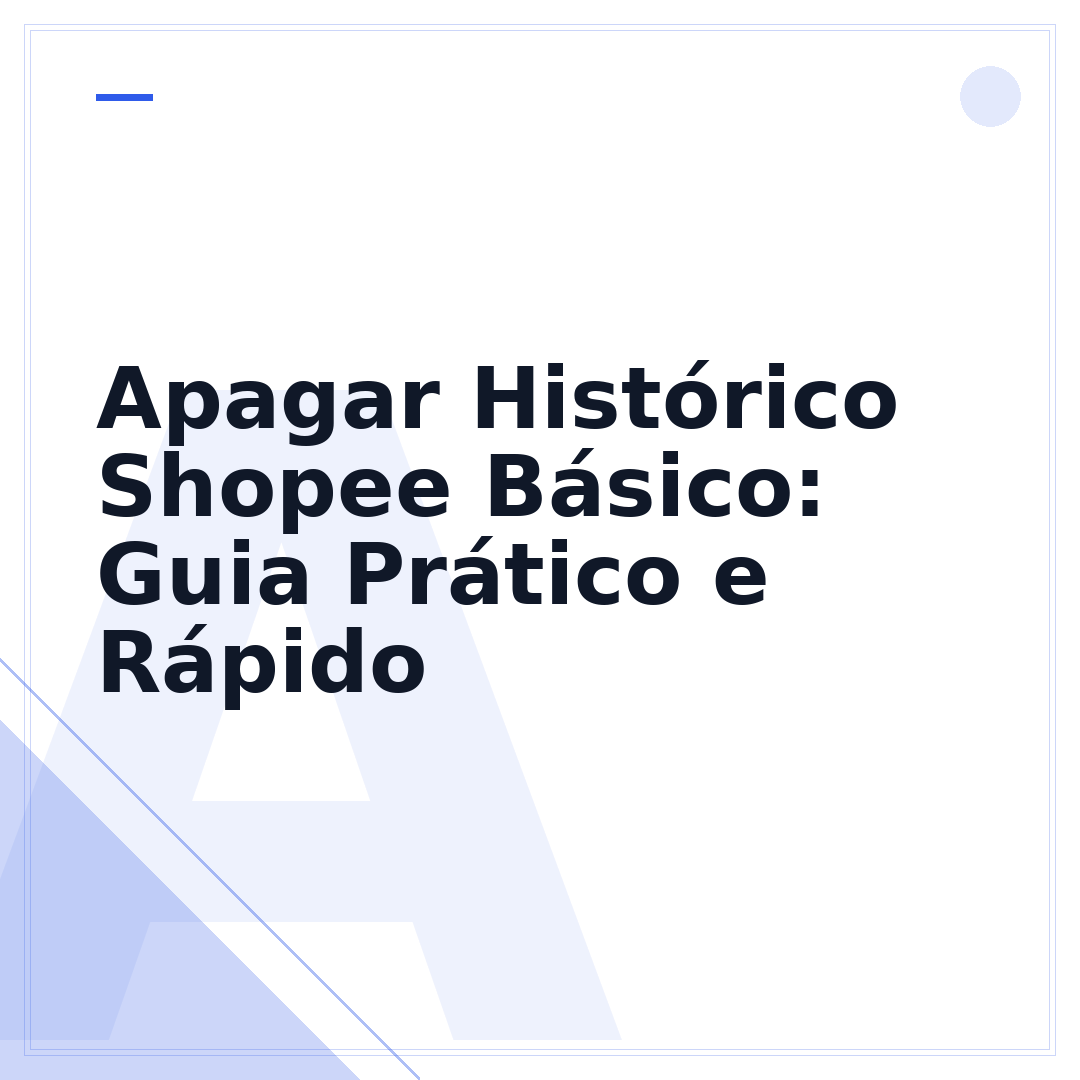Apagar Histórico Shopee Básico: Guia Prático e Rápido