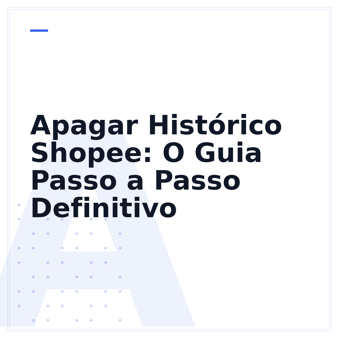 Apagar Histórico Shopee: O Guia Passo a Passo Definitivo