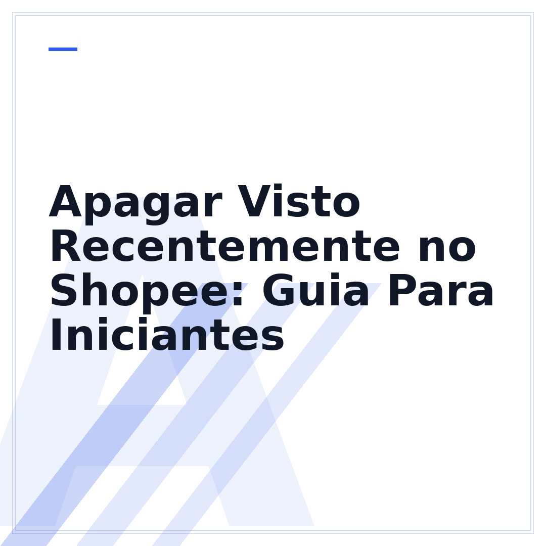 Apagar Visto Recentemente no Shopee: Guia Para Iniciantes