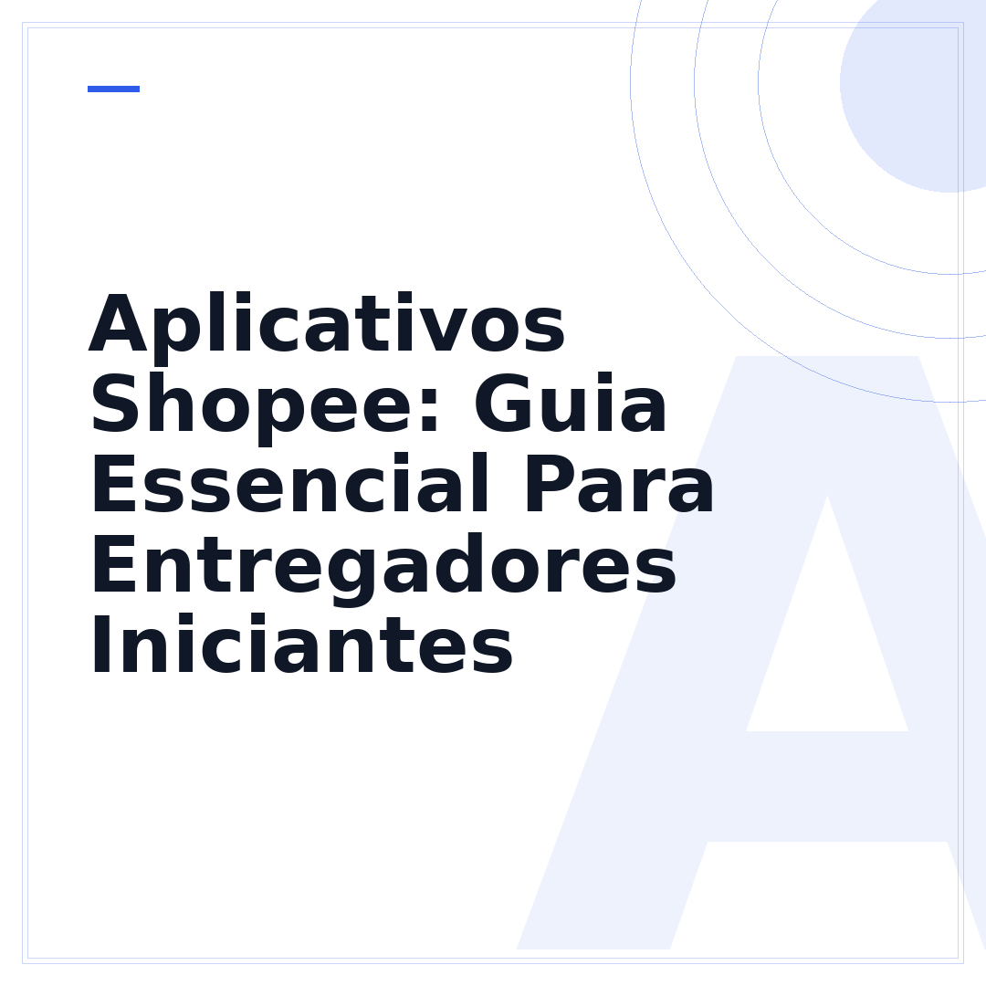Aplicativos Shopee: Guia Essencial Para Entregadores Iniciantes