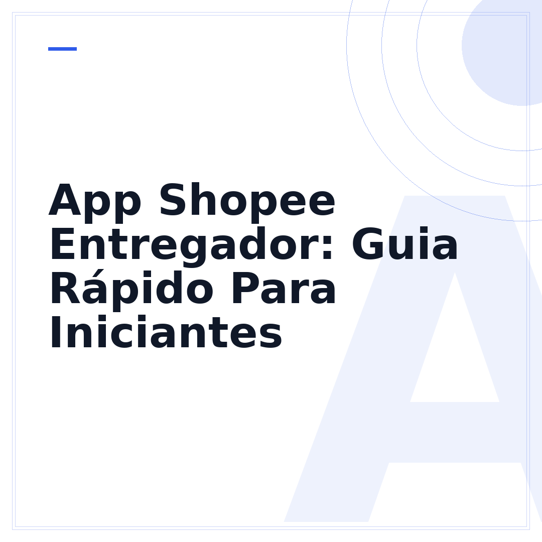 App Shopee Entregador: Guia Rápido Para Iniciantes