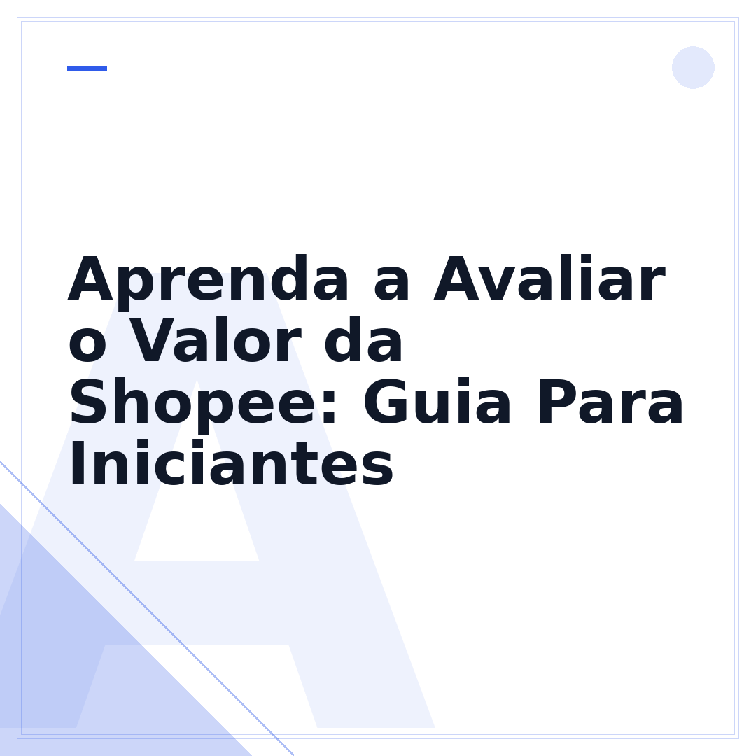 Aprenda a Avaliar o Valor da Shopee: Guia Para Iniciantes