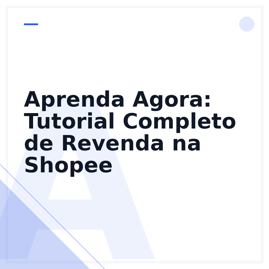 Aprenda Agora: Tutorial Completo de Revenda na Shopee