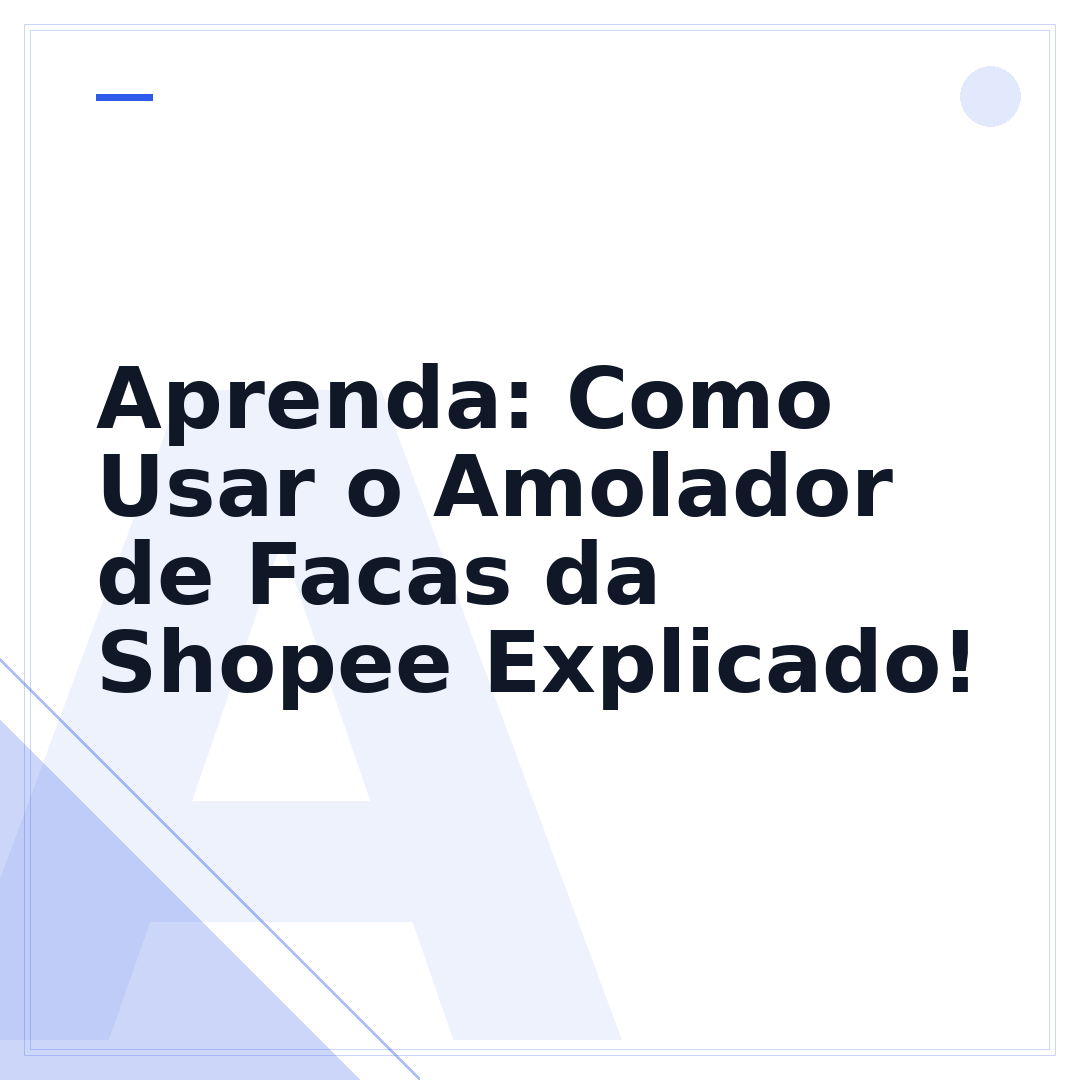 Aprenda: Como Usar o Amolador de Facas da Shopee Explicado!
