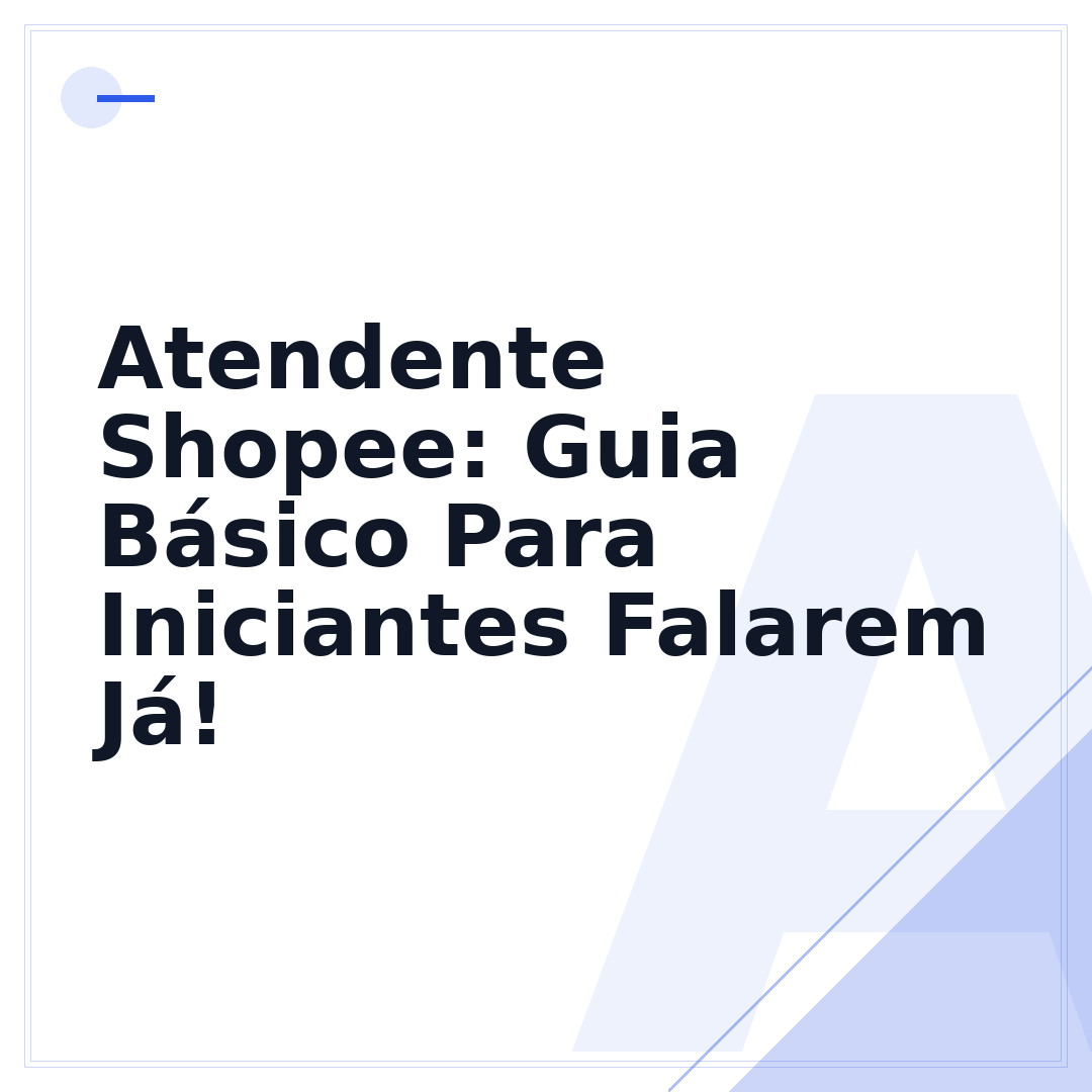 Atendente Shopee: Guia Básico Para Iniciantes Falarem Já!