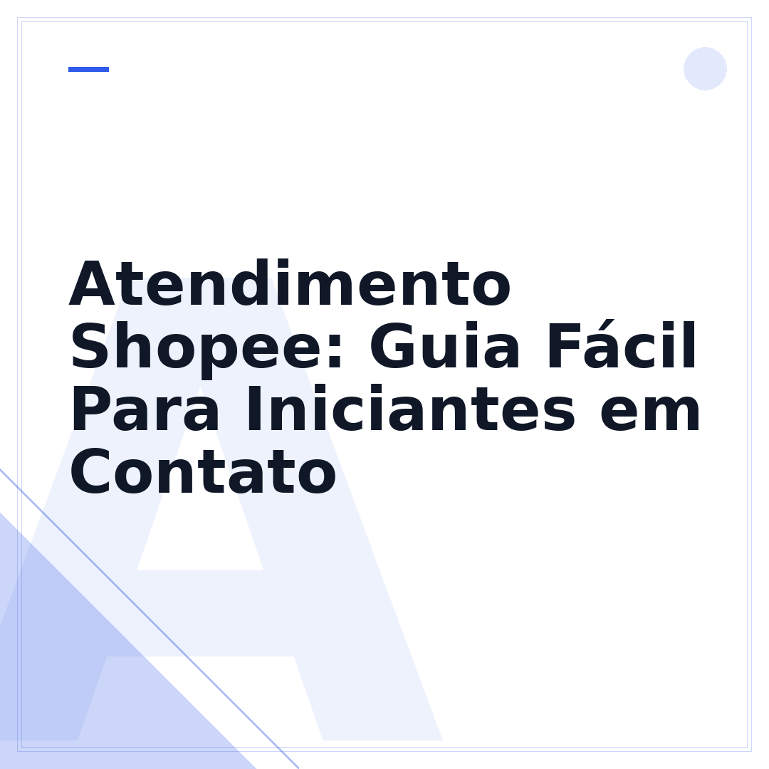 Atendimento Shopee: Guia Fácil Para Iniciantes em Contato