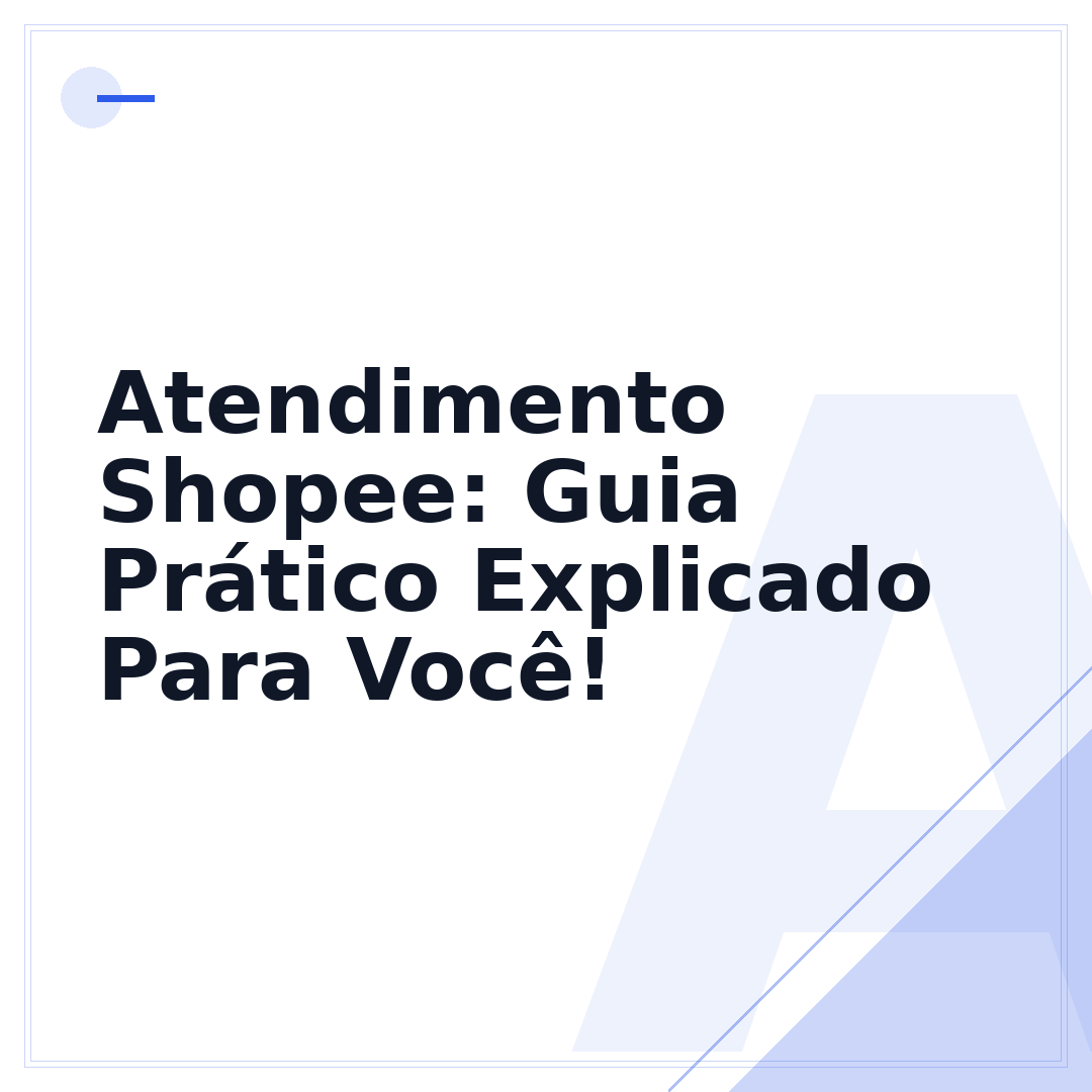 Atendimento Shopee: Guia Prático Explicado Para Você!