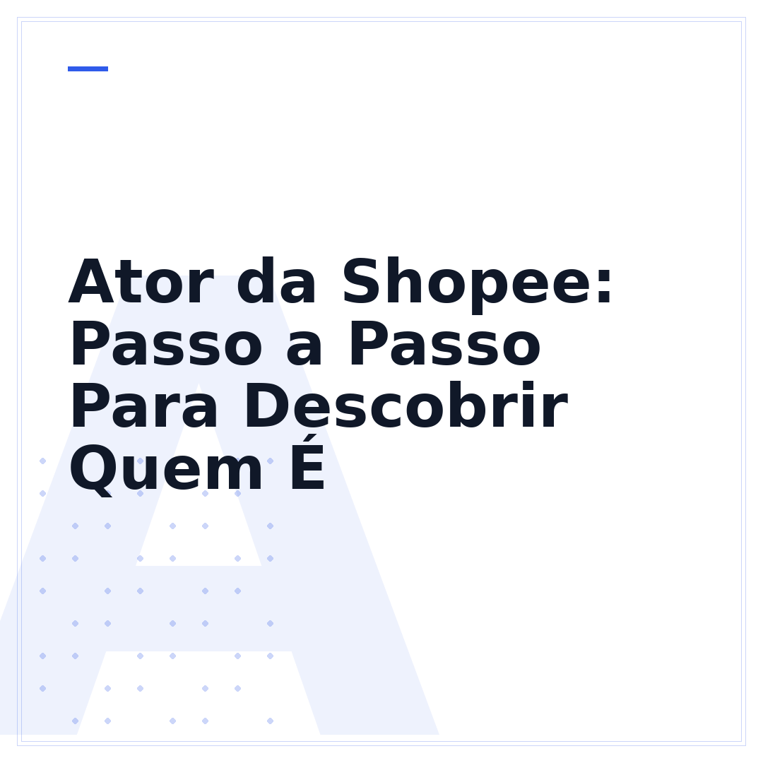 Ator da Shopee: Passo a Passo Para Descobrir Quem É