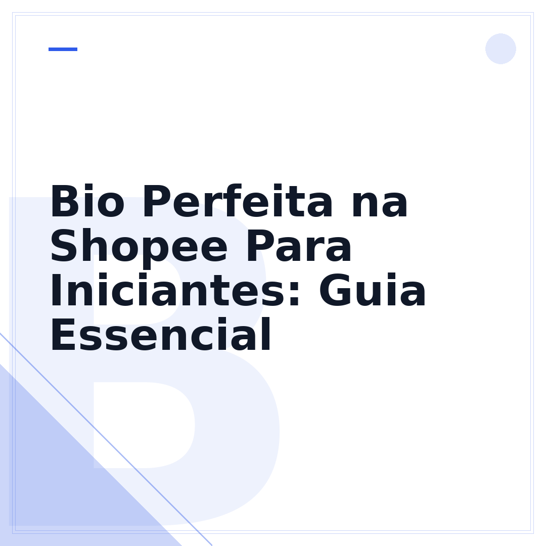 Bio Perfeita na Shopee Para Iniciantes: Guia Essencial