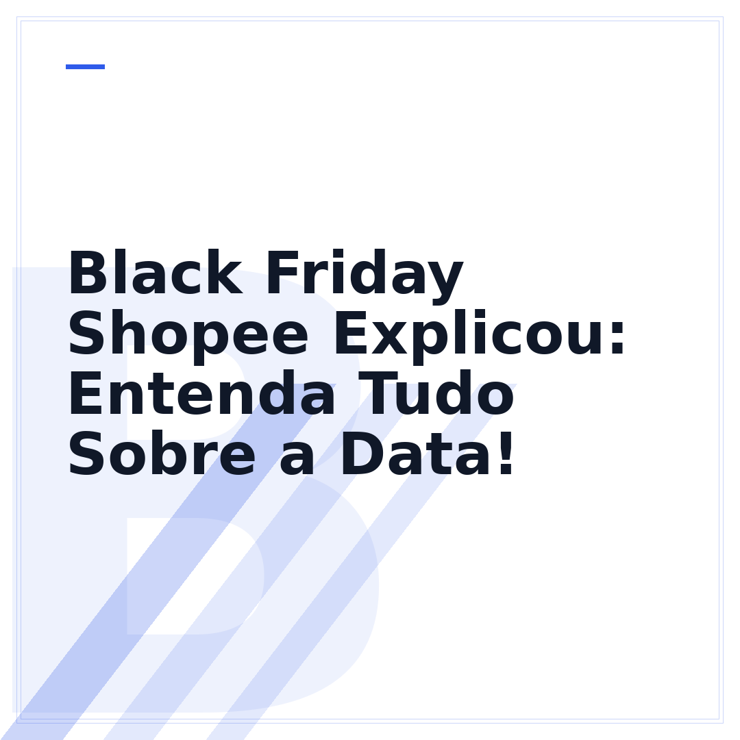 Black Friday Shopee Explicou: Entenda Tudo Sobre a Data!