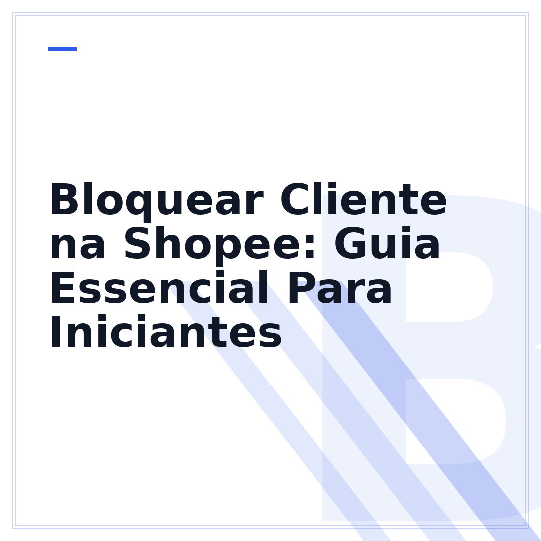 Bloquear Cliente na Shopee: Guia Essencial Para Iniciantes