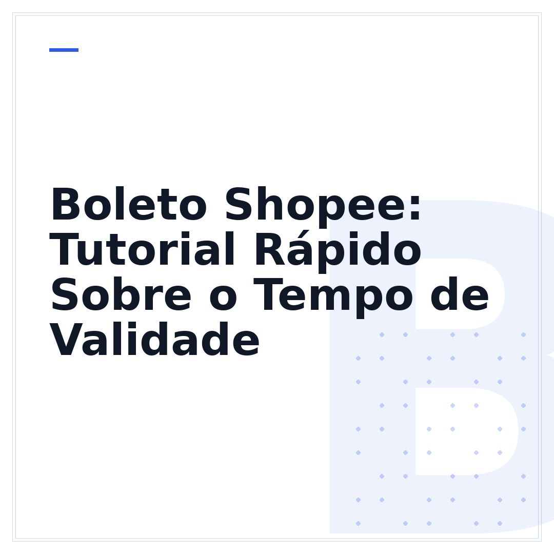 Boleto Shopee: Tutorial Rápido Sobre o Tempo de Validade