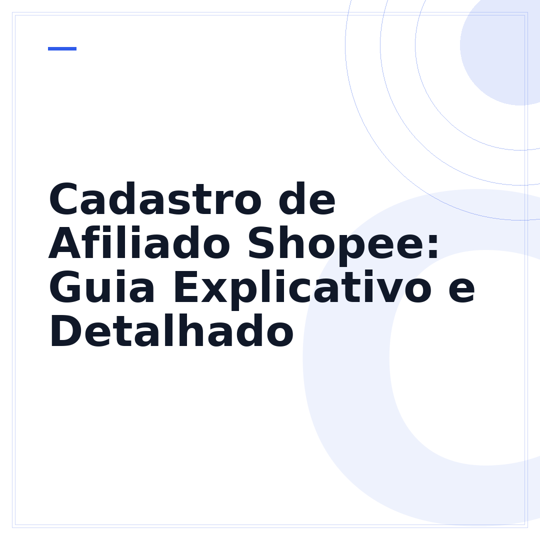 Cadastro de Afiliado Shopee: Guia Explicativo e Detalhado