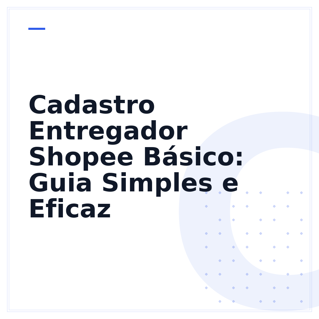 Cadastro Entregador Shopee Básico: Guia Simples e Eficaz