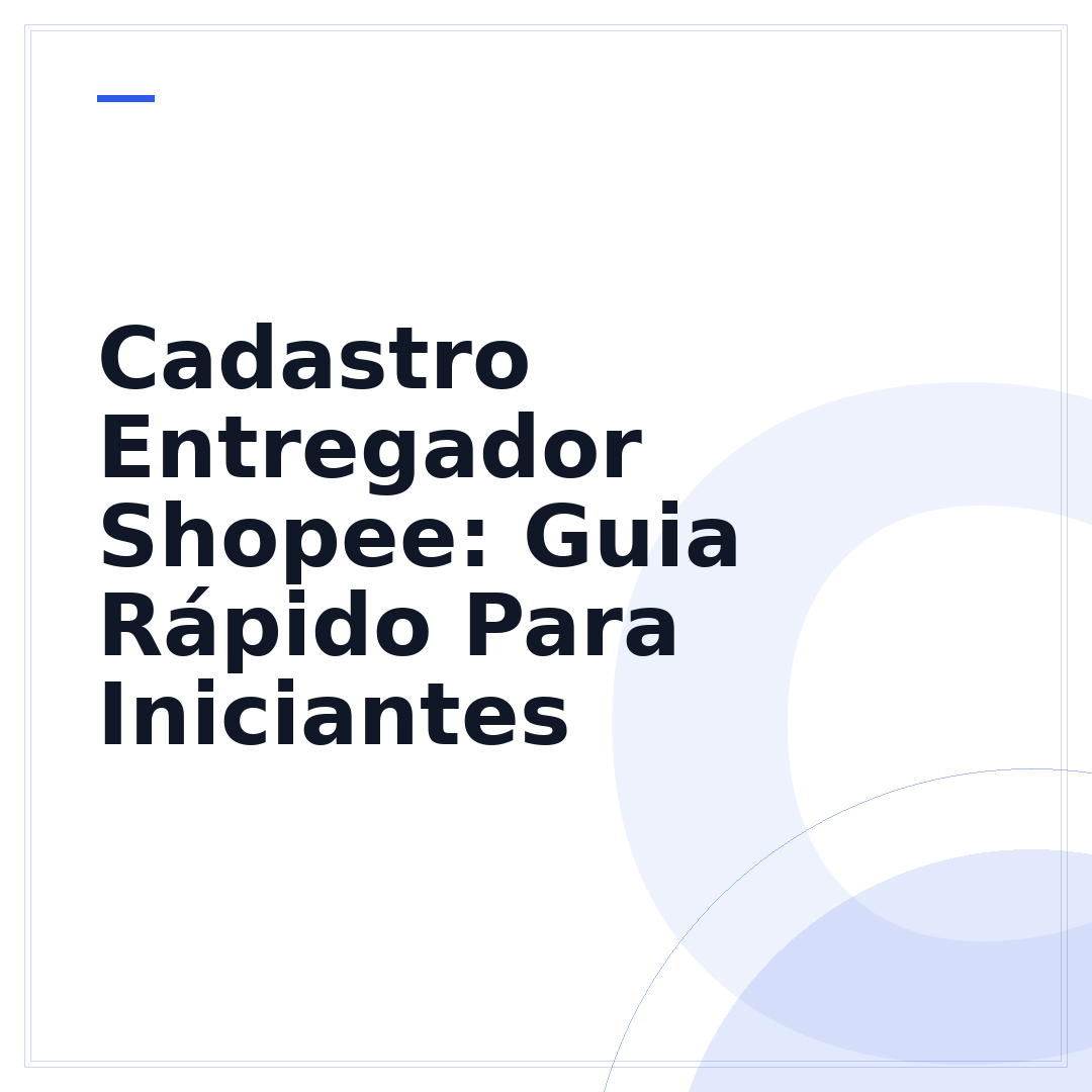 Cadastro Entregador Shopee: Guia Rápido Para Iniciantes