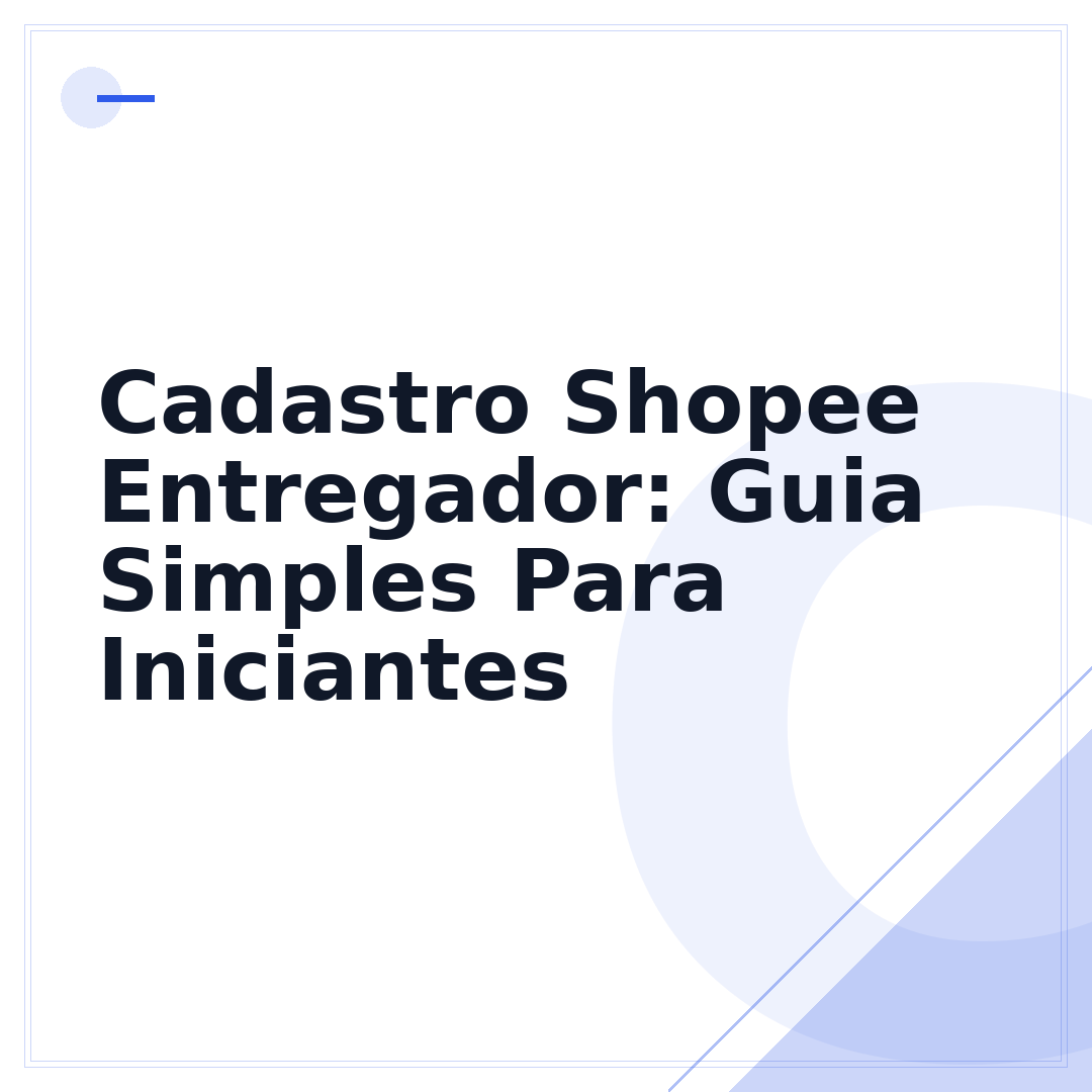Cadastro Shopee Entregador: Guia Simples Para Iniciantes