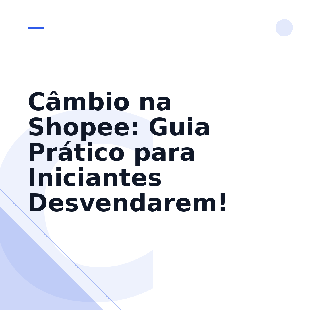 Câmbio na Shopee: Guia Prático para Iniciantes Desvendarem!