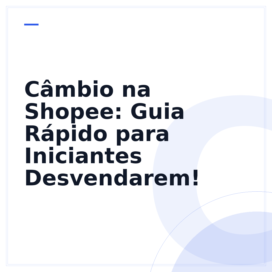 Câmbio na Shopee: Guia Rápido para Iniciantes Desvendarem!