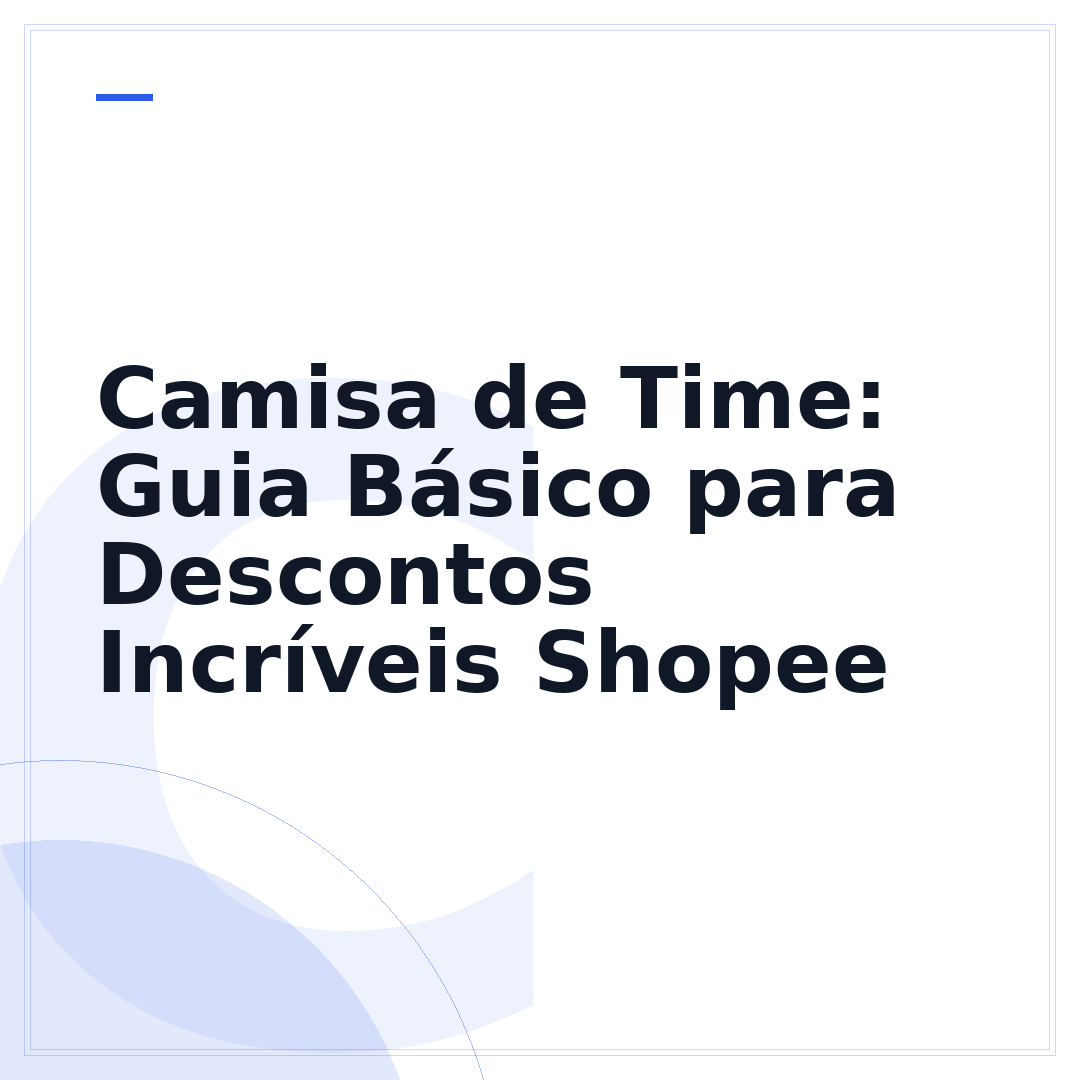 Camisa de Time: Guia Básico para Descontos Incríveis Shopee