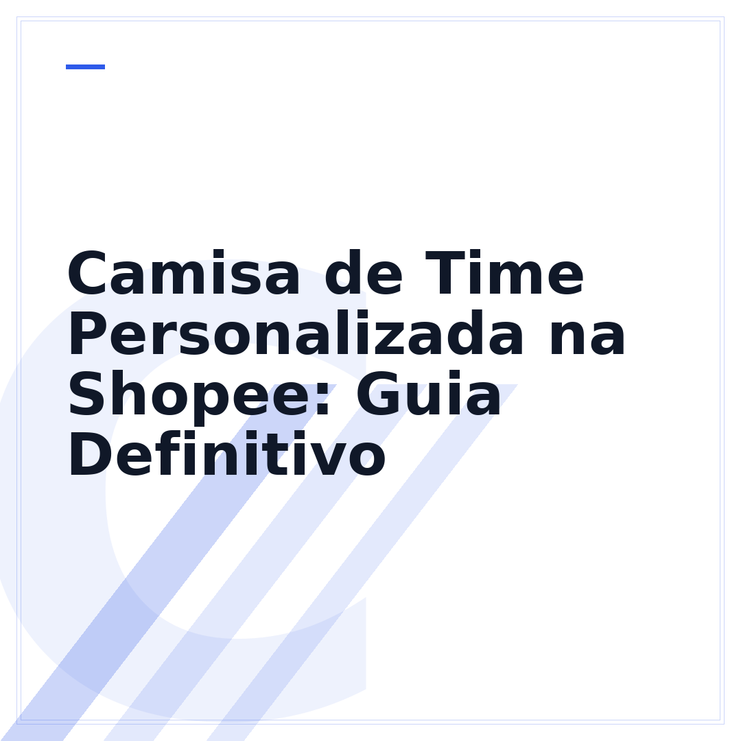 Camisa de Time Personalizada na Shopee: Guia Definitivo