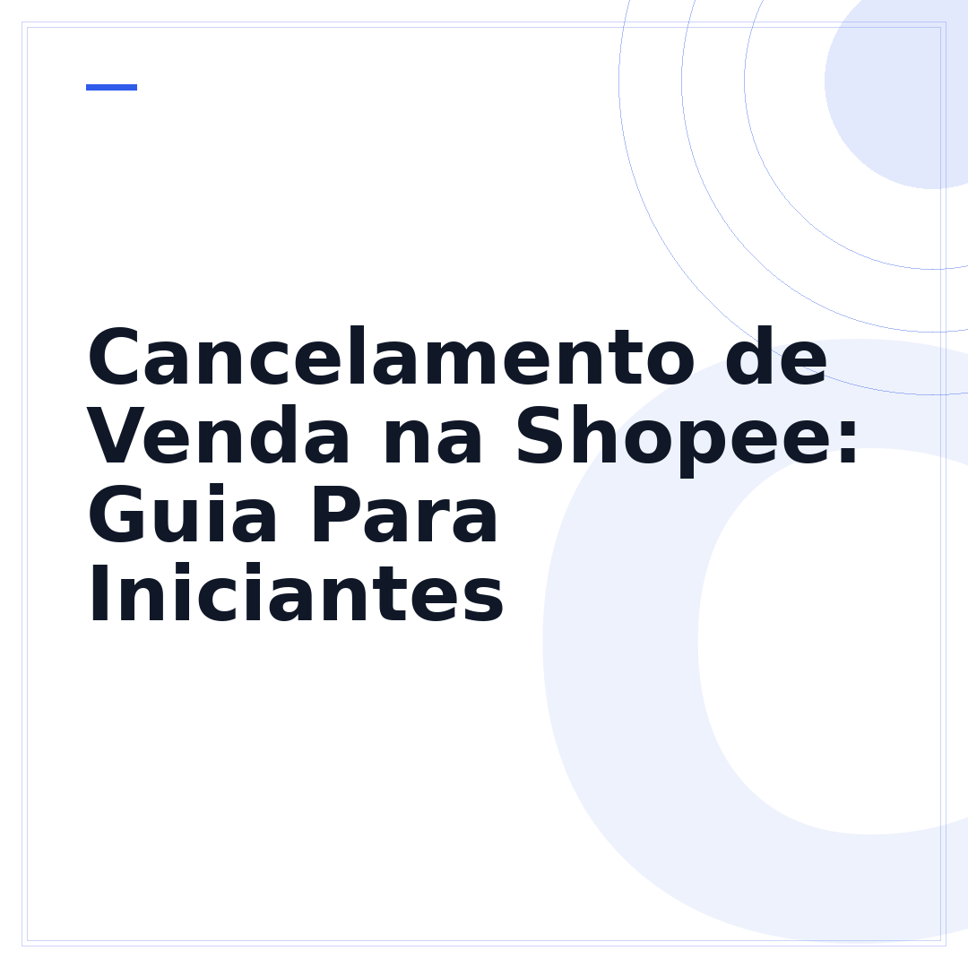 Cancelamento de Venda na Shopee: Guia Para Iniciantes