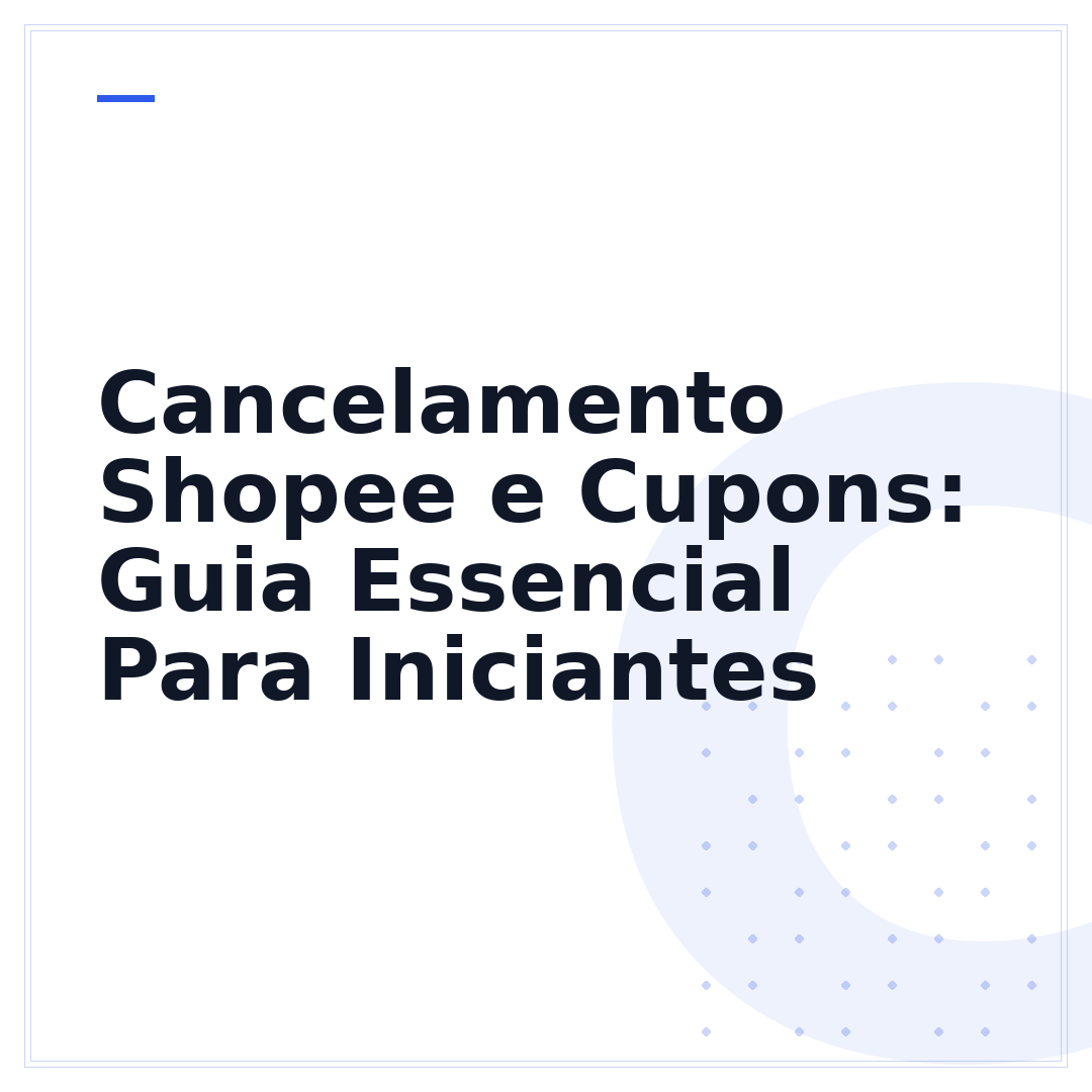 Cancelamento Shopee e Cupons: Guia Essencial Para Iniciantes