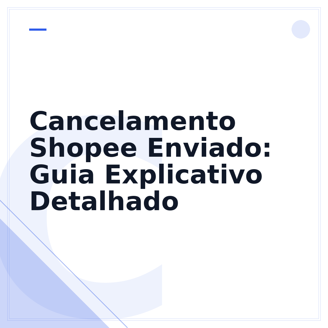 Cancelamento Shopee Enviado: Guia Explicativo Detalhado
