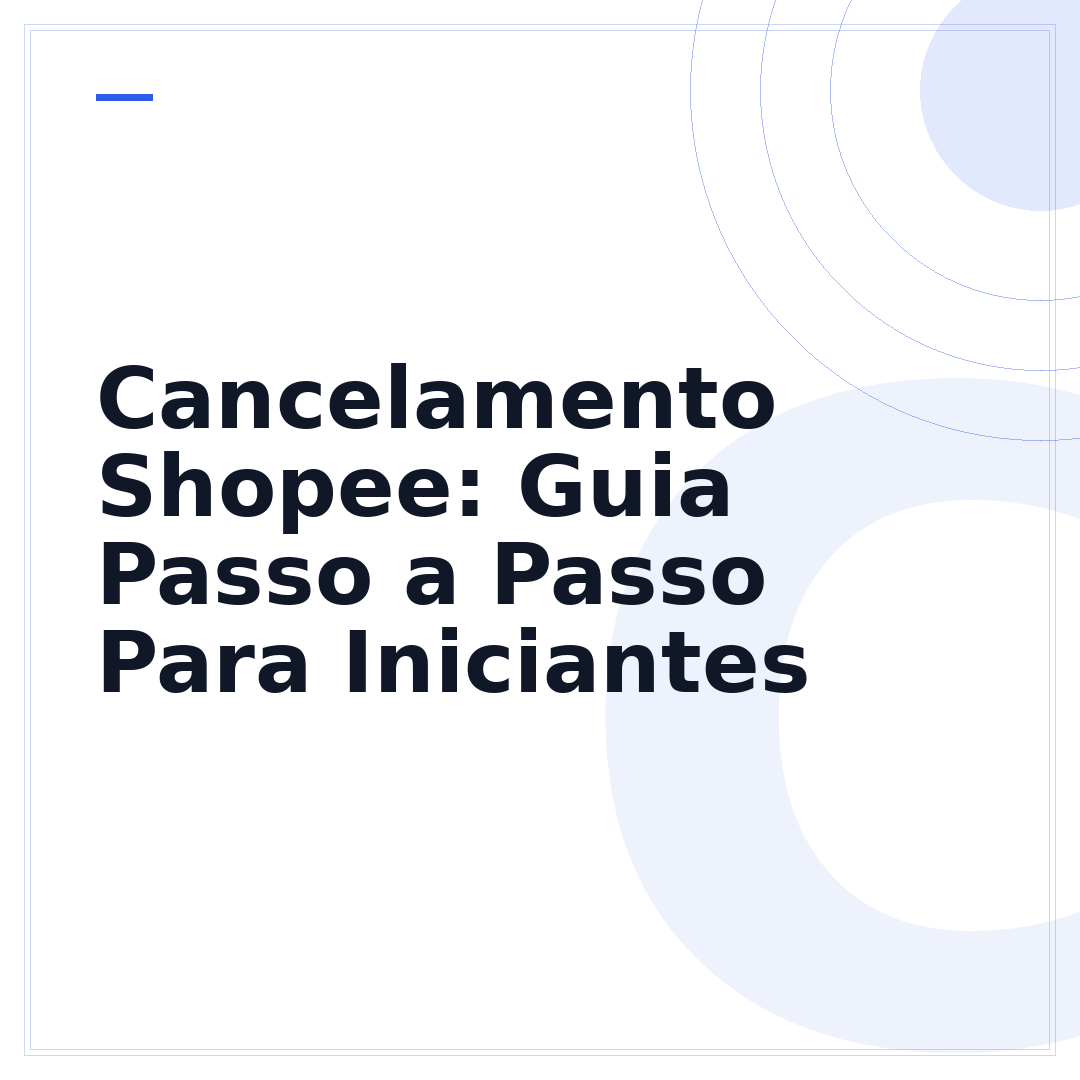 Cancelamento Shopee: Guia Passo a Passo Para Iniciantes