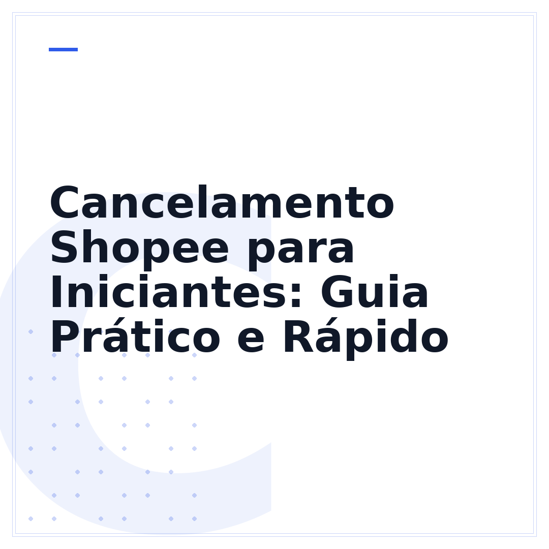 Cancelamento Shopee para Iniciantes: Guia Prático e Rápido